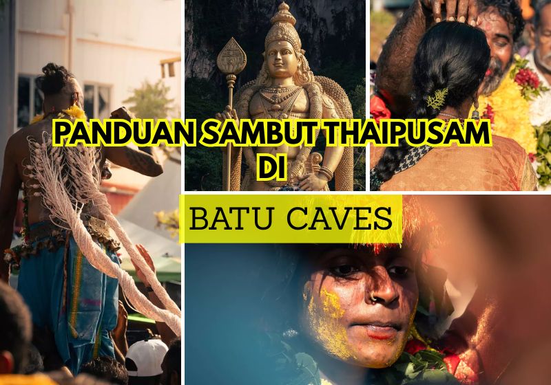 Panduan Pergi & Sambut Thaipusam di Batu Caves 2025