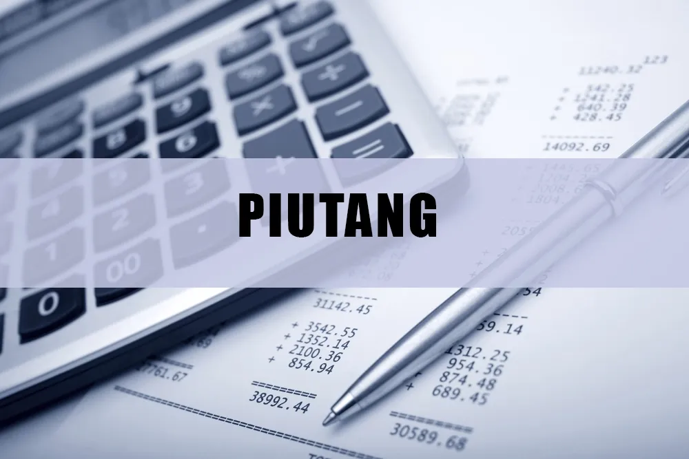 Apa Itu Piutang dan Jenis Yang Perlu Anda Tahu