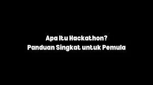 Hackathon: Maksud, Tujuan dan Cara Ia Berfungsi