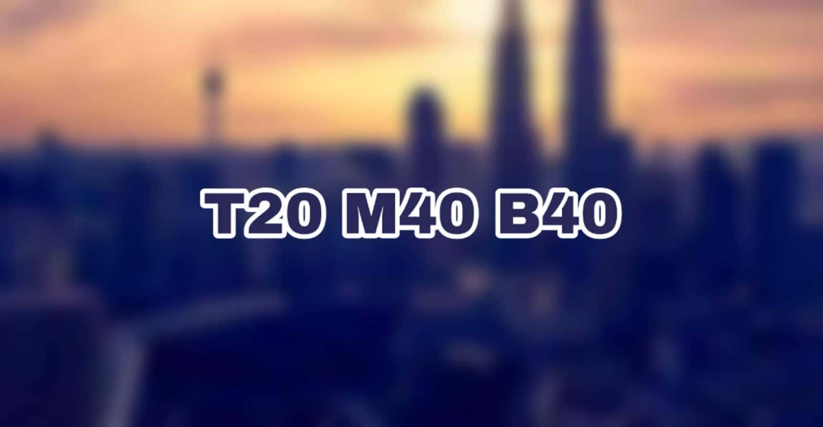 Maksud B40, M40 dan T20 – takrif isi rumah ikut pendapatan