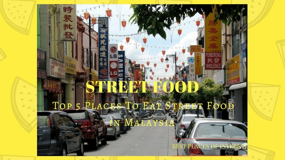 5 Makanan Jalanan Terbaik untuk Dimakan di Malaysia
