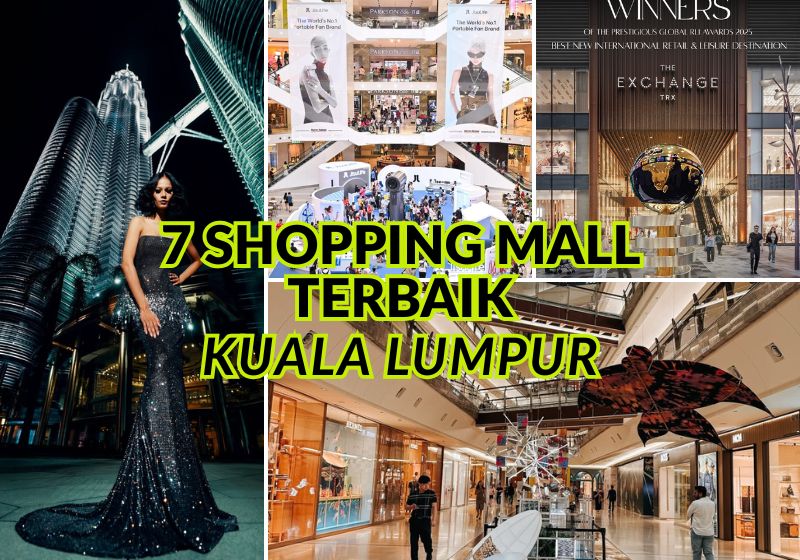 Ini 7 Shopping Mall di Kuala Lumpur Paling BEST & POPULAR 2025