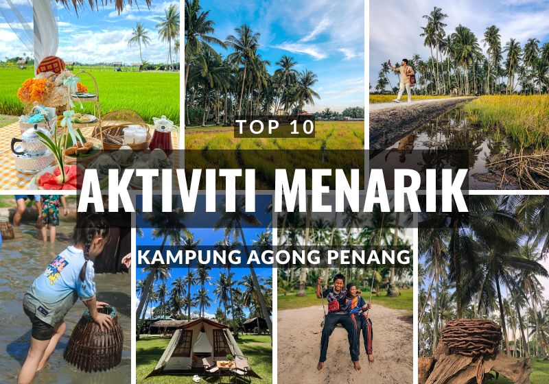 10 Aktiviti Menarik di Kampong Agong Penang untuk Percutian Keluarga