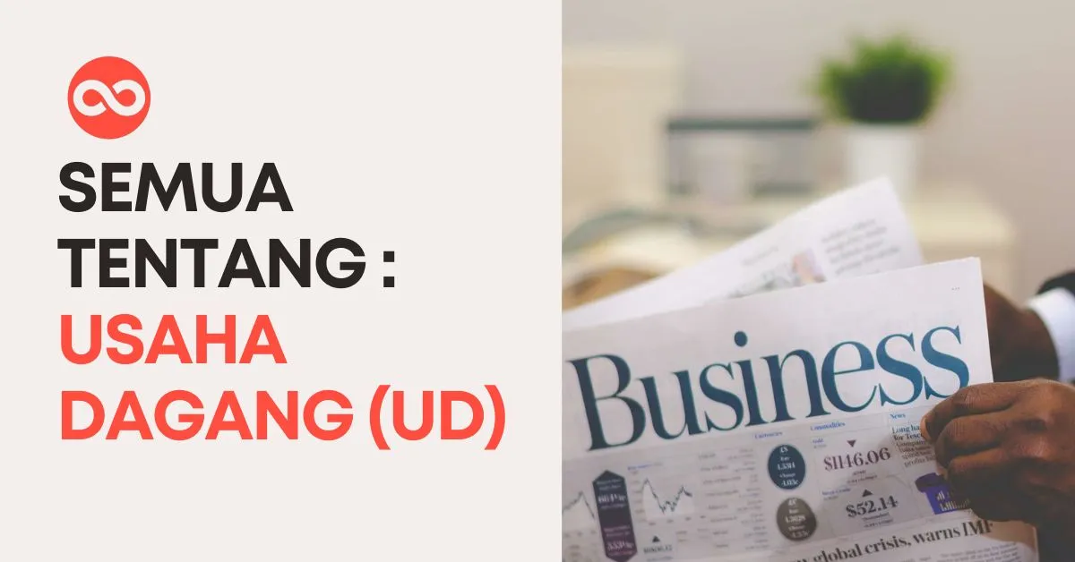 Apa Itu Usaha Dagang (UD): Maksud, Contoh dan Cara Mengurus Izin